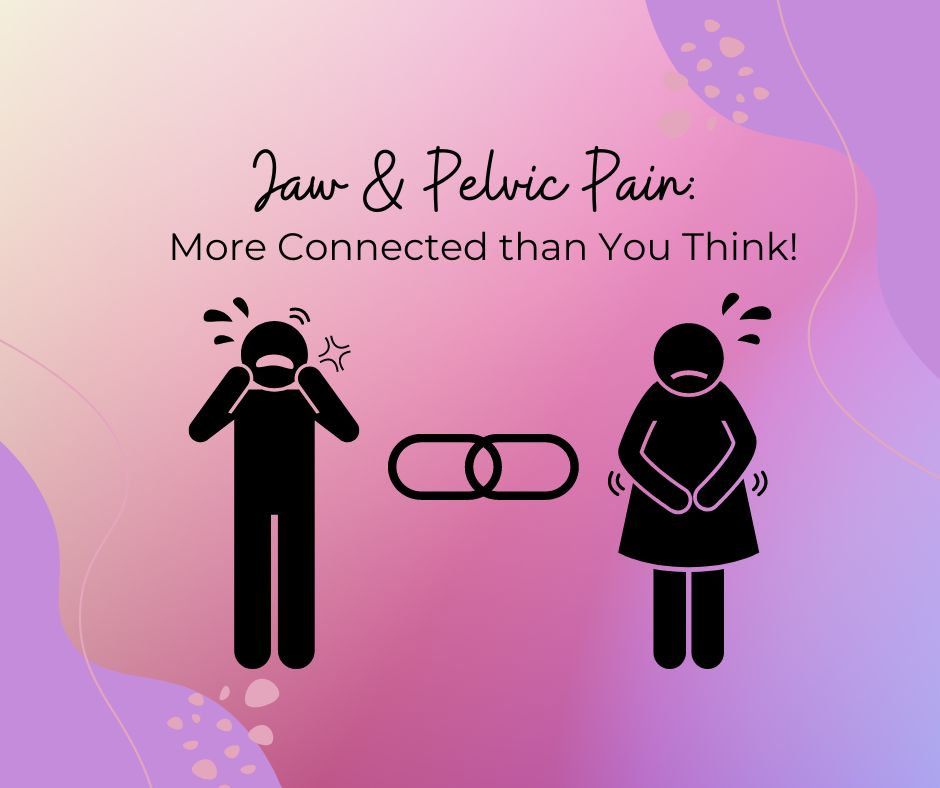 Jaw Pain & Pelvic Pain- More connected than you think!