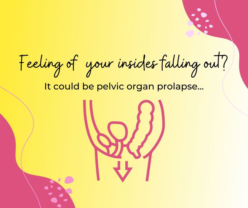 Understanding Pelvic Organ Prolapse – Feeling of “insides”falling out